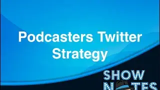 Podcasting Twitter Strategy