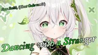 Nightcore - Dancing with a Stranger (Sam Smith, Cheat Codes remix)