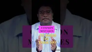 Common Mistakes to Avoid on Exam Day -Dr khaleel Ahmed