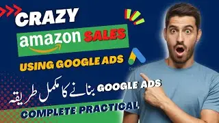 Google Ads for Amazon Products | Complete Google Ads and Amazon Attribution Link setup | Urdu/ Hindi