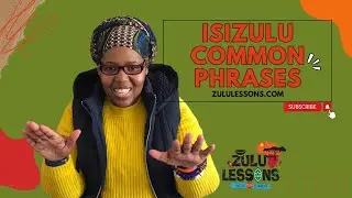 isiZulu Common Phrases Compilation | zululessons.com | Learn Zulu | Beginner Zulu Vocabulary Grammar