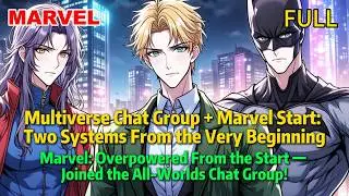 【FULL】Multiverse Chat Group + Marvel Start: Two Systems From the Very Beginning#marvel #avengers