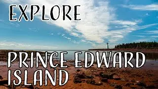 Explore Prince Edward Island (Summer 2019)