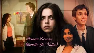 Drivers License || Michelle (ft. Talia) 