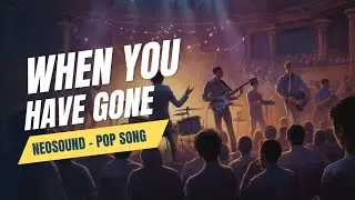 NeoSound : When You Gone - Pop Song World - Original AI Song