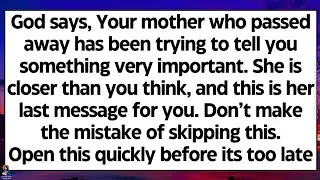 🧾God says, Your mother who passed away has been trying to tell you something very important..
