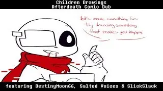 Children Drawings (Afterdeath Comic Dub) (ft. DestinyMoon66, Salted Voices & SlickSlack)