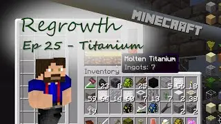 Titanium | Regrowth | Ep. 25