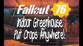 Fallout 76 [May be PATCHED]  Indoor Greenhouse/Farm! Put Crops Anywhere -Still Works!