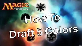 MTG Draft Guide: How to Draft 5 Colors