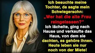 „Wer hat diese alte Frau reingelassen？“ Mein Schwiegersohn sagte… Also verkaufte ich ihr Haus!