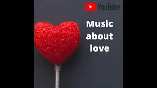 Music for relaxation.Music about love