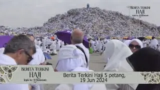 Berita Terkini Haji 5 petang, 19 Jun 2024