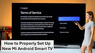 How to Properly Set Up New Mi Android Smart TV