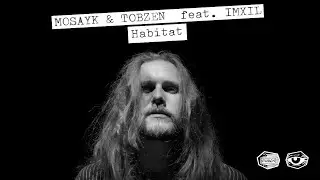 Mosayk & Tobzen feat. IMXIL - Habitat