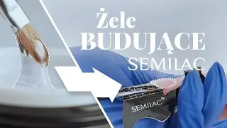 Wszystko o żelach budujących do paznokci || SEMILAC