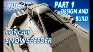 STAR WARS CONCEPT SNOWSPEEDER DESIGN AND BUILD