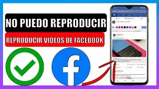 🔴No puedo reproducir videos en facebook en el celular