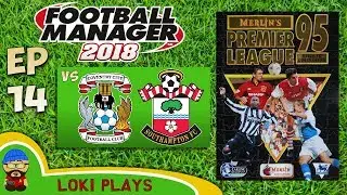 FM18 - Premier League 95/96 EP14 vs Coventry & Southampton - Football Manager 2018 - Liverpool