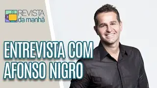 ENTREVISTA COM AFONSO NIGRO - Revista da Manh&atilde; (09/07/21)