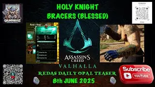 REDAS DAILY OPAL TEASER HOLY KNIGHT BRACERS BLESSED 8/6/25 ASSASSINS CREED VALHALLA