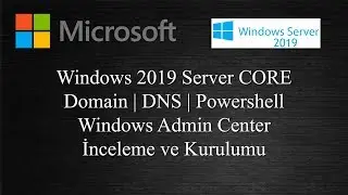 Windows Server 2019 Core | Domain | DNS | Windows Admin Center Kurulumu