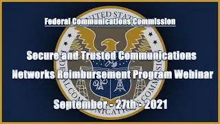 Secure and Trusted Communications Networks Reimbursement Program Webinar