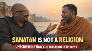 A Raw, Unscripted Talk on Sanatan | Banaras Ghat