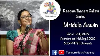 Ragam Tanam Pallavi Series - Mridula Aswin - Jul'19 Concert - Tumburu Music Academy