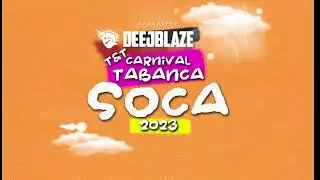 DEEJBLAZE T&T TABANCA MIX 🔥 [Soca 2023] | FLAGZ 365