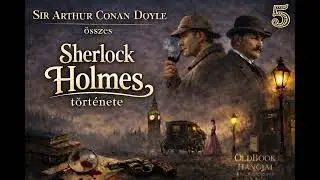 Sir Arthur Conan Doyle &ouml;sszes Sherlock Holmes t&ouml;rt&eacute;nete I. - A b&iacute;borv&ouml;r&ouml;s dolgoz&oacute;szoba - 5.