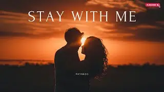 Stay With Me &ndash; Cozy Romantic Song for Lovers (Official Audio) #phyrros