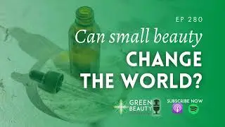 EP280. Can a small beauty brand change the world?