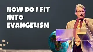How Do I Fit Into Evangelism || Dr. Bob Vineyard || Spirit and Word Fellowship