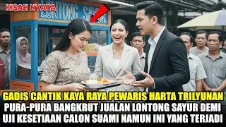 PURA PURA MISKIN DAN JUALAN LONTONG SAYUR DEMI UJI KESETIAAN CALON SUAMI - TERNYATA INI YANG TERJADI