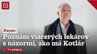 Vyznamenaný lekár Payer: Poznám viacerých lekárov s názormi, ako má Kotlár