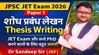 Thesis Writing |शोध प्रबंध लेख|Jpsc JET Paper 1 Research Aptitude|Dr Sandeep Sir (JRF)