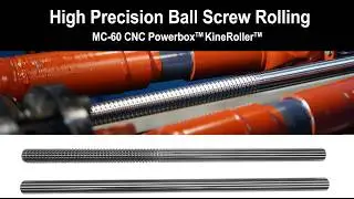 High Precision Ball Screw Rolling on Kinefac&reg; MC-60 Powerbox KineRoller&trade;