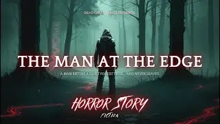 The Man at the Edge | Horror Time Loop Story | Deadtime Stories