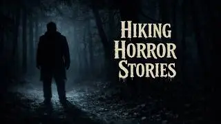 3 True Scary Hiking Horror Stories