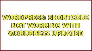 Wordpress: Shortcode not working with Wordpress updated