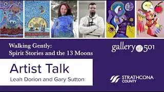 Artist Talk: &ldquo;Walking Gently: Spirit Stories and the 13 Moons&rdquo; with Leah Dorion & Gary Sutton (720p)