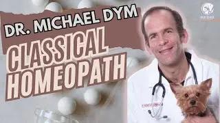 Dr. Michael Dym - Classical Homeopathy in Pet Veterinary Medicine.