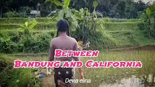 Between Bandung and California - Devia elina - Eko samuhudi -Devia  #music #lirikmusic #love