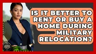 Is It Better to Rent or Buy a Home During Military Relocation? - Armed Forces Insider