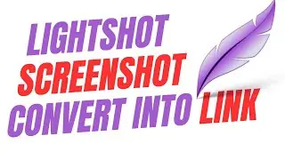 How To Take Screenshot Using Lightshot And Convert Into Link