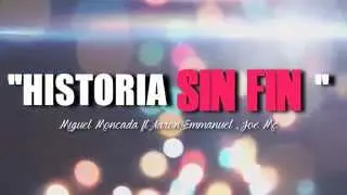 Historia Sin Fin (VIDEO LETRA) Miguel Moncada ft Aaron Emmanuel, Joe Mc