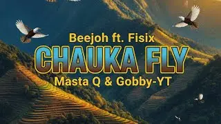 Chauka Fly ‧ Beejoh (feat. Fisix, Masta Q & Gobby YT)