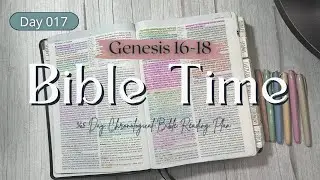 Bible Time | Day 017 | 365-Day Chronological Bible Reading Plan | Genesis 16&ndash;18