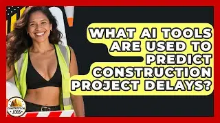 What AI Tools Are Used To Predict Construction Project Delays? - Construction Jobs
